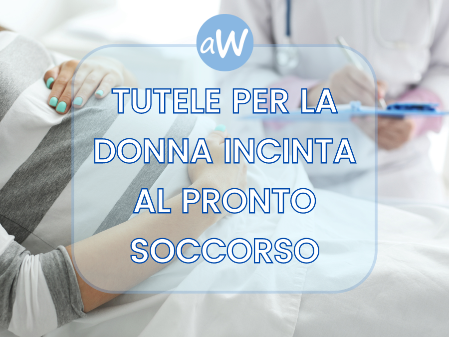 Le tutele per la donna incinta al Pronto Soccorso