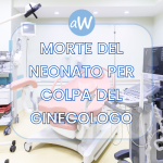 Morte del neonato per colpa del ginecologo