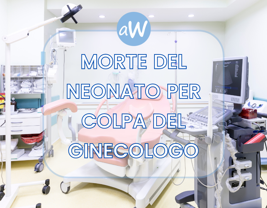 Morte del neonato per colpa del ginecologo
