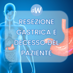 Resezione gastrica e decesso del paziente