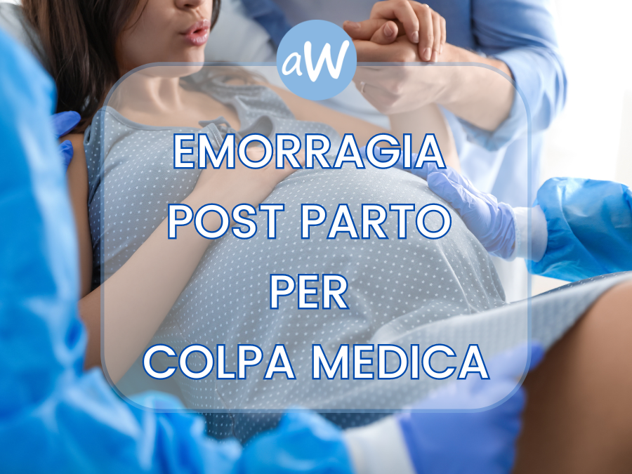 Emorragia post parto per colpa medica