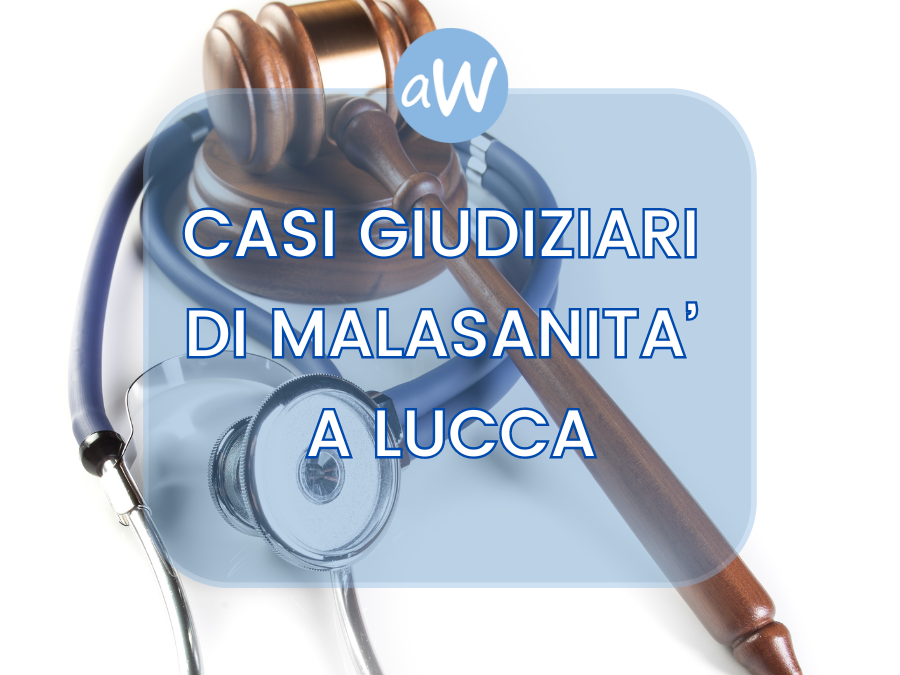 Avvocati Lucca: sentenze del Tribunale di Lucca sulla Malasanità