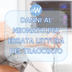 Morte del neonato per errori di lettura del tracciato e di assistenza al parto