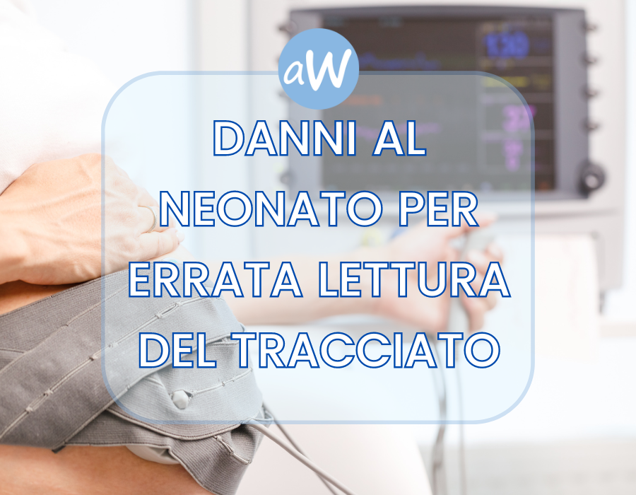Morte del neonato per errori di lettura del tracciato e di assistenza al parto