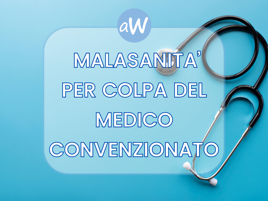 Malasanità per colpa del medico convenzionato