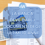 Il diritto di ottenere documenti bancari degli ultimi dieci anni