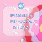 Infertilità per colpa medica e risarcimento danni