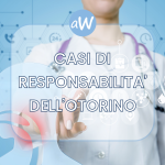 Responsabilità dell’otorinolaringoiatra e risarcimento danni