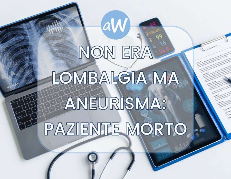 Aneurisma dell’aorta non diagnosticato e morte del paziente: risarciti i familiari