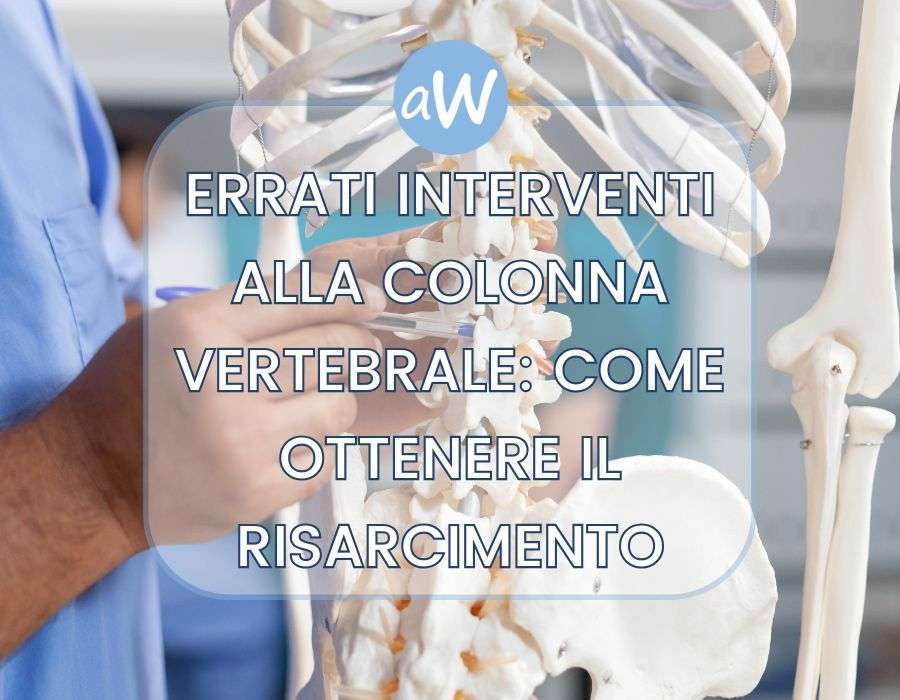 Errati interventi alla colonna vertebrale: come ottenere il risarcimento