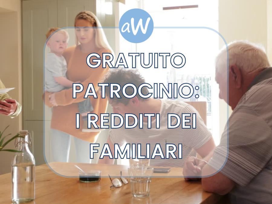 I redditi dei familiari da considerare per il gratuito patrocinio