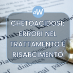 Chetoacidosi: possibili errori medici nel trattamento e risarcimento danni
