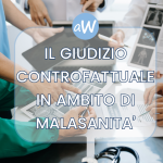 Il giudizio controfattuale in ambito di responsabilità medica