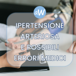 Ipertensione arteriosa: errori medici e risarcimento