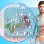 Colecististectomia Errata e Risarcimento per Malasanità