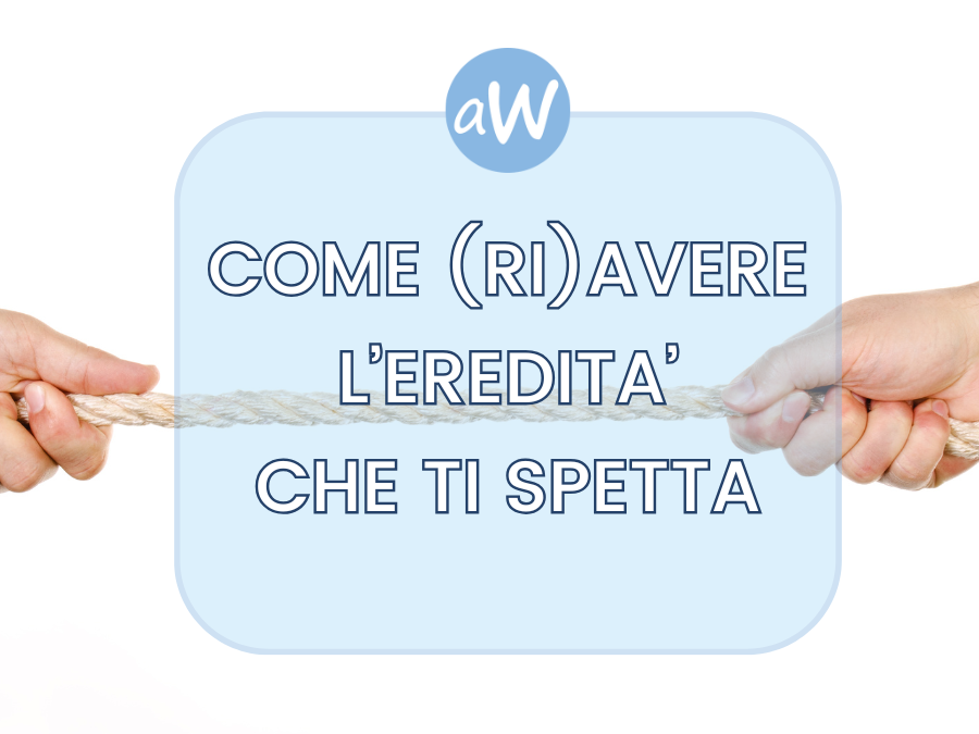Come si può avere la propria parte di eredità?