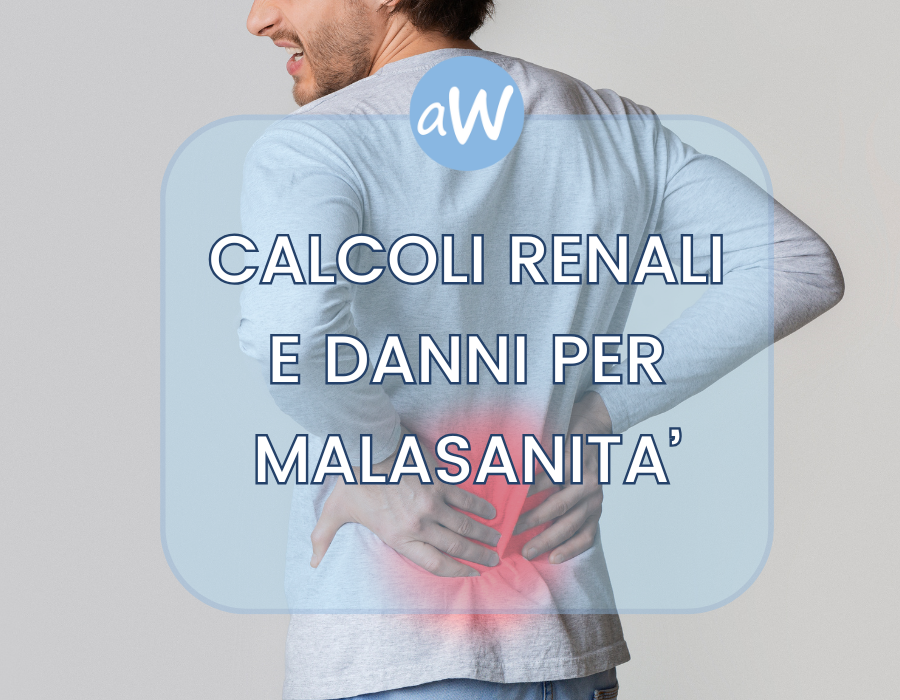 Calcoli Renali: possibili casi di Malasanità e Risarcimento
