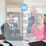 Consigli per trovare il giusto accordo di separazione o divorzio