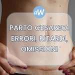 Parto o Taglio Cesareo: Possibili Errori Medici e Risarcimento