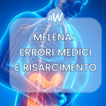 Errori Medici nella cura del Paziente affetto da Melena: Tutto sul risarcimento