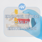 Ernia del Disco: come ottenere il Risarcimento per Errori Medici