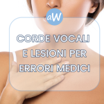 Lesione delle Corde Vocali per Malasanità: come ottenere il Risarcimento