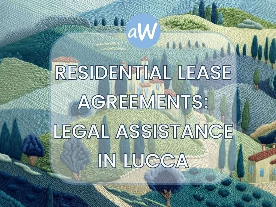 Residential Lease Agreements: Rights, Duties, and Legal Assistance in Lucca
