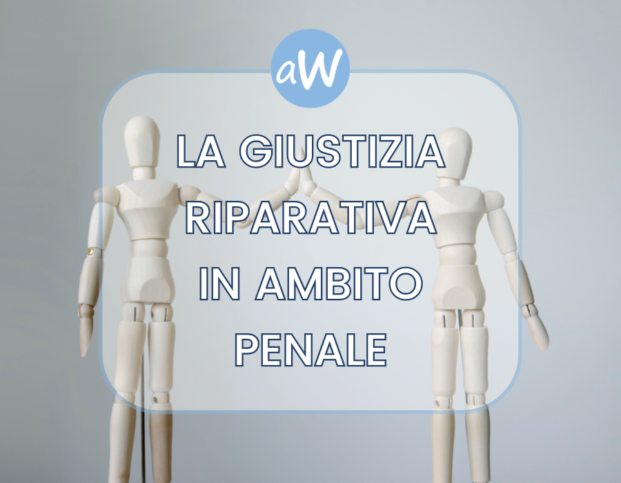 Giustizia Riparativa: Cos’è, le Fonti Normative, chi può Accedervi e quale ruolo ha l’Avvocato Penalista