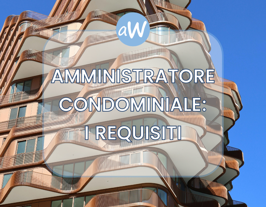 Amministratore di Condominio: Requisiti e Sanzioni